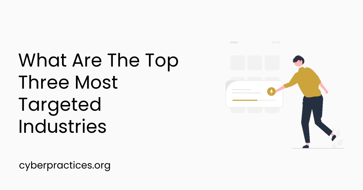 What Are The Top Three Most Targeted Industries
