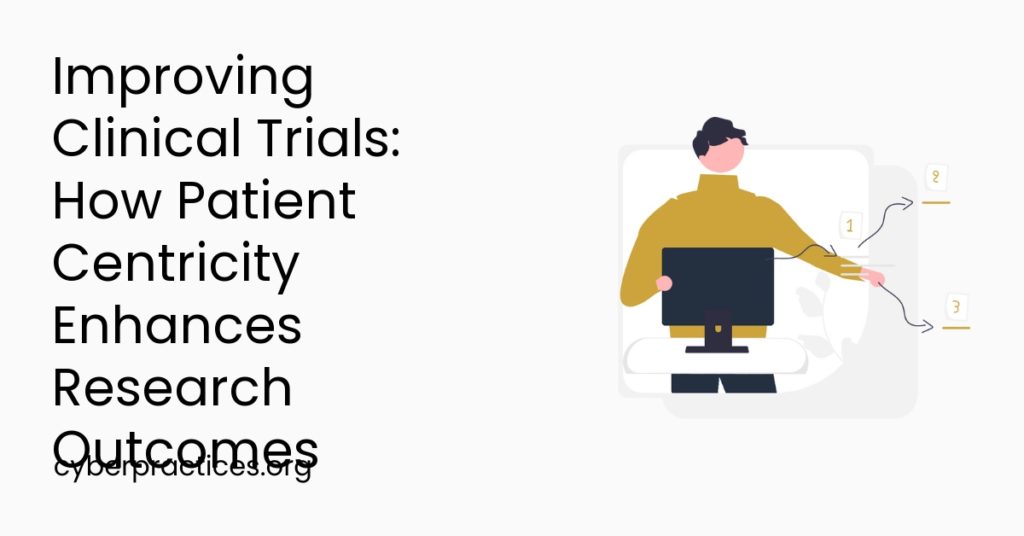 Improving Clinical Trials: How Patient Centricity Enhances Research Outcomes