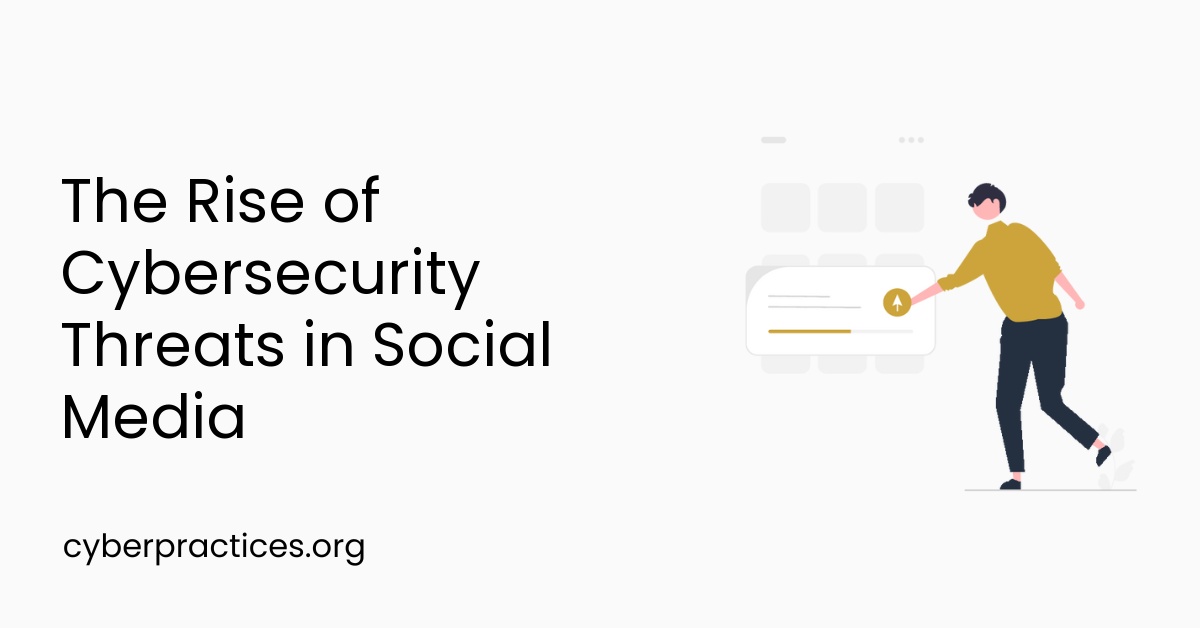 The Rise of Cybersecurity Threats in Social Media