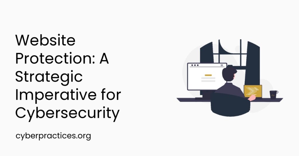 Website Protection: A Strategic Imperative for Cybersecurity