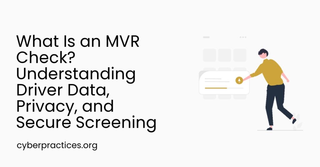 What Is an MVR Check? Understanding Driver Data, Privacy, and Secure Screening